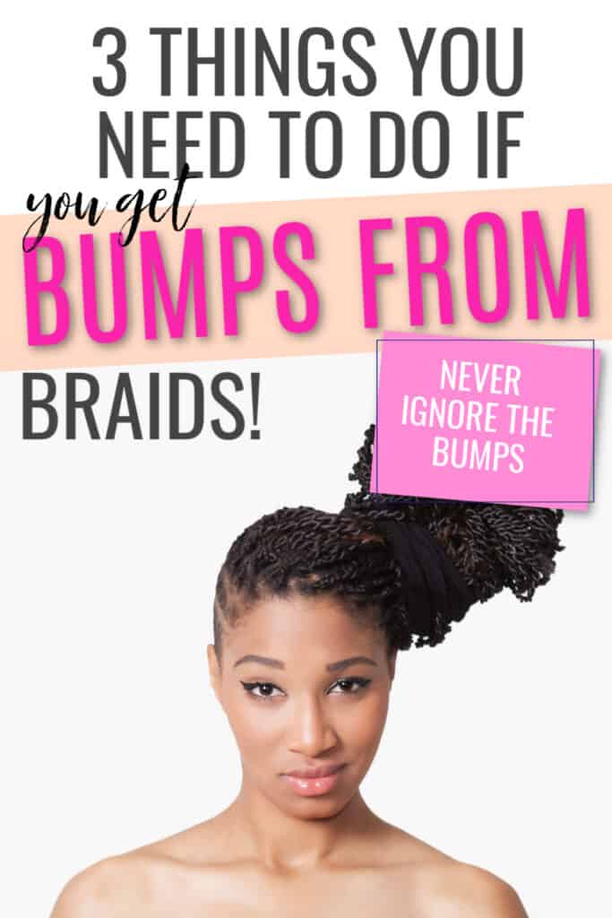 What to do if you get bumps from braids