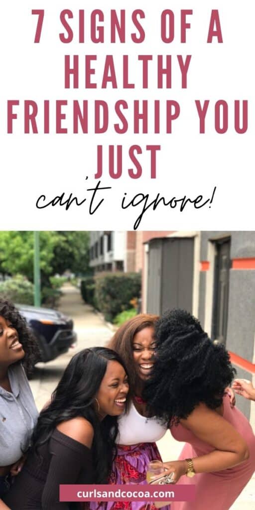 Healthy Friendships: 7 Signs To Take Note Of - Curls And Cocoa