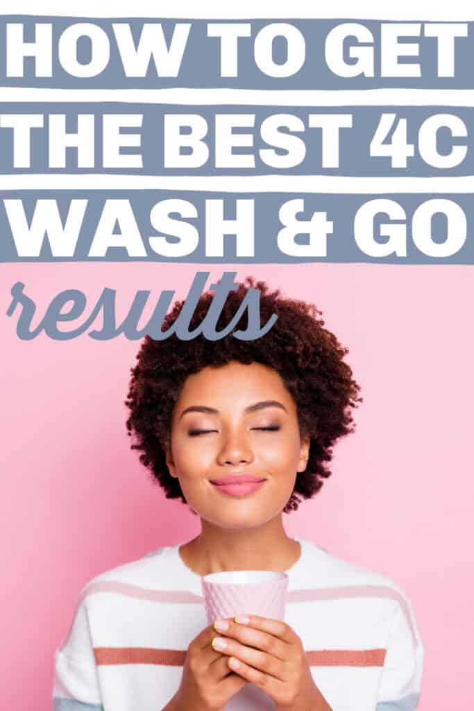 How to get the best results with a 4C wash and go