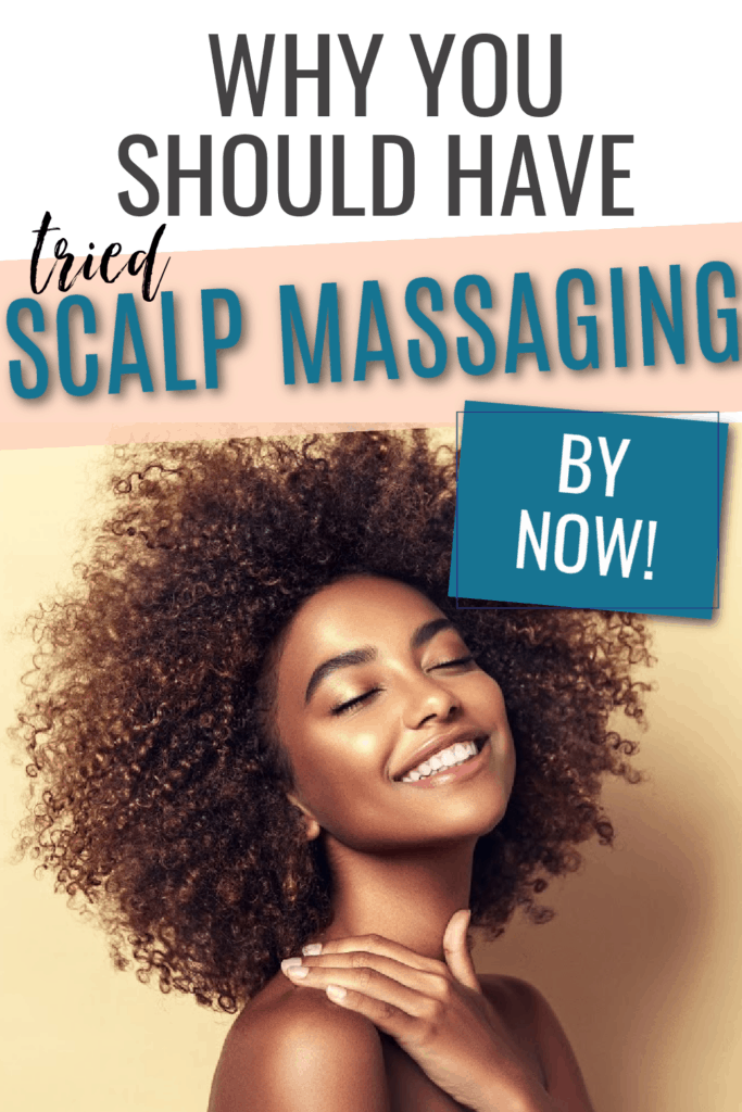 Scalp Massage For Natural Hair Growth Why You Should Be Doing It!