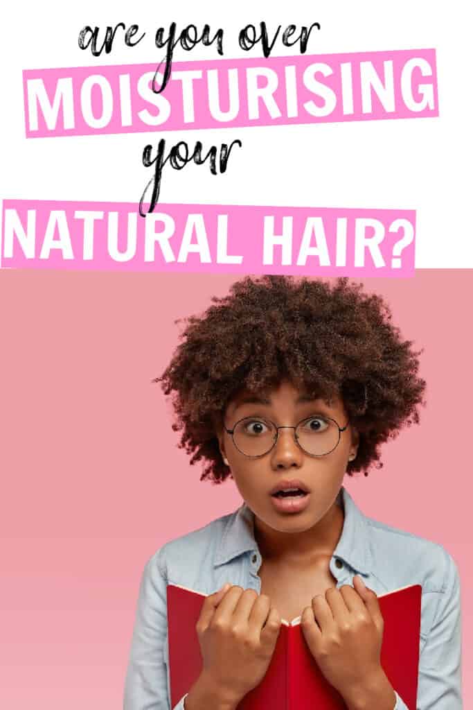 Over moisturising natural hair