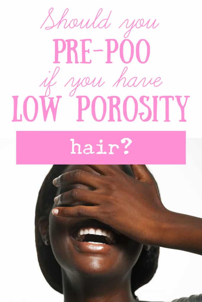 Should you pre-poo low porosity hair